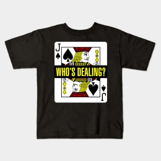 Who's Dealing? Kids T-Shirt